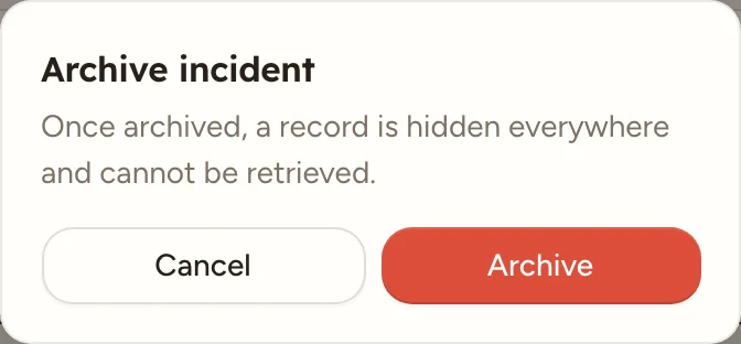 The Archive incident confirmation dialog, with the warning that once archived a record is hidden everywhere and cannot be retrieved, and Cancel and Archive buttons.