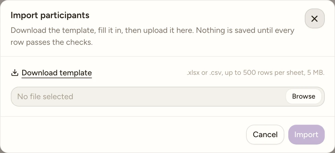 The Import participants dialog: a Download template link, a note reading .xlsx or .csv, up to 500 rows per sheet, 5 MB, a file control reading No file selected with a Browse button, and Cancel and Import buttons at the bottom with Import disabled.