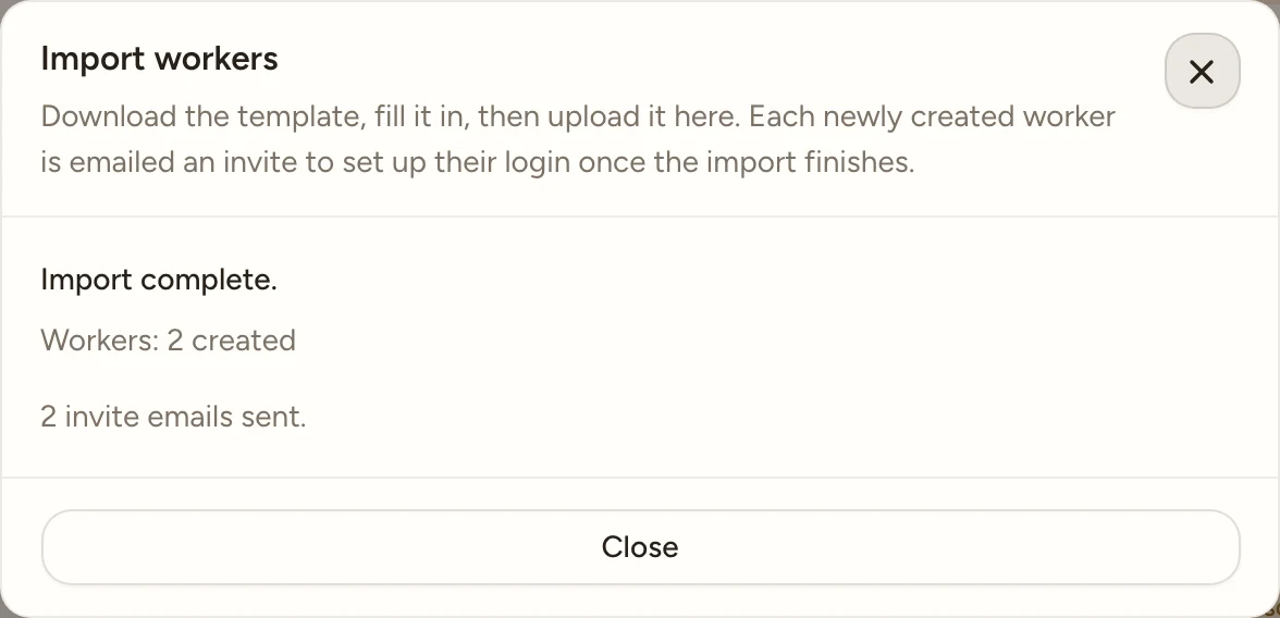 The Import workers done panel: Import complete with Workers 2 created, a line reading 2 invite emails sent, and a full-width Close button.
