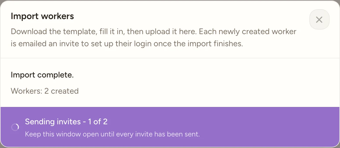 The Import workers dialog after a successful import of two workers, reading Import complete. and Workers: 2 created, with a coloured footer strip below showing a spinner and the text Sending invites - 1 of 2 over a smaller line reading Keep this window open until every invite has been sent.