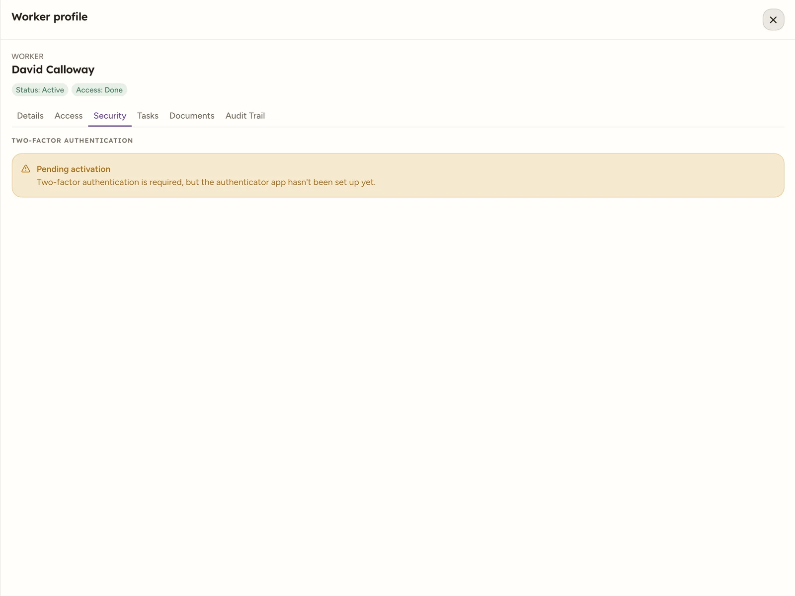 The worker Security tab, with the Security tab highlighted among Details, Access, Security, Tasks, Documents and Audit Trail, and a Two-factor authentication banner reading Pending activation: two-factor authentication is required but the authenticator app has not been set up yet.